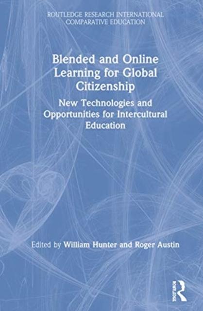 The Blended and Online Learning for Global Citizenship : New Technologies and Opportunities for Intercultural Education Book