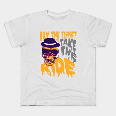 Buy The Ticket Take The Ride T Shirt
