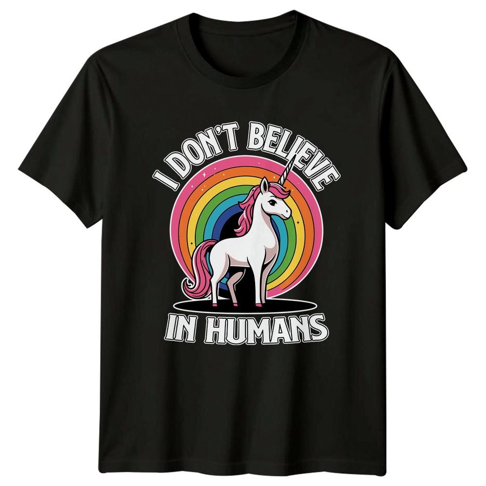 I Dont Believe In HuUnisexs TShirt Unicorn Fantasy Gift For Him And Her