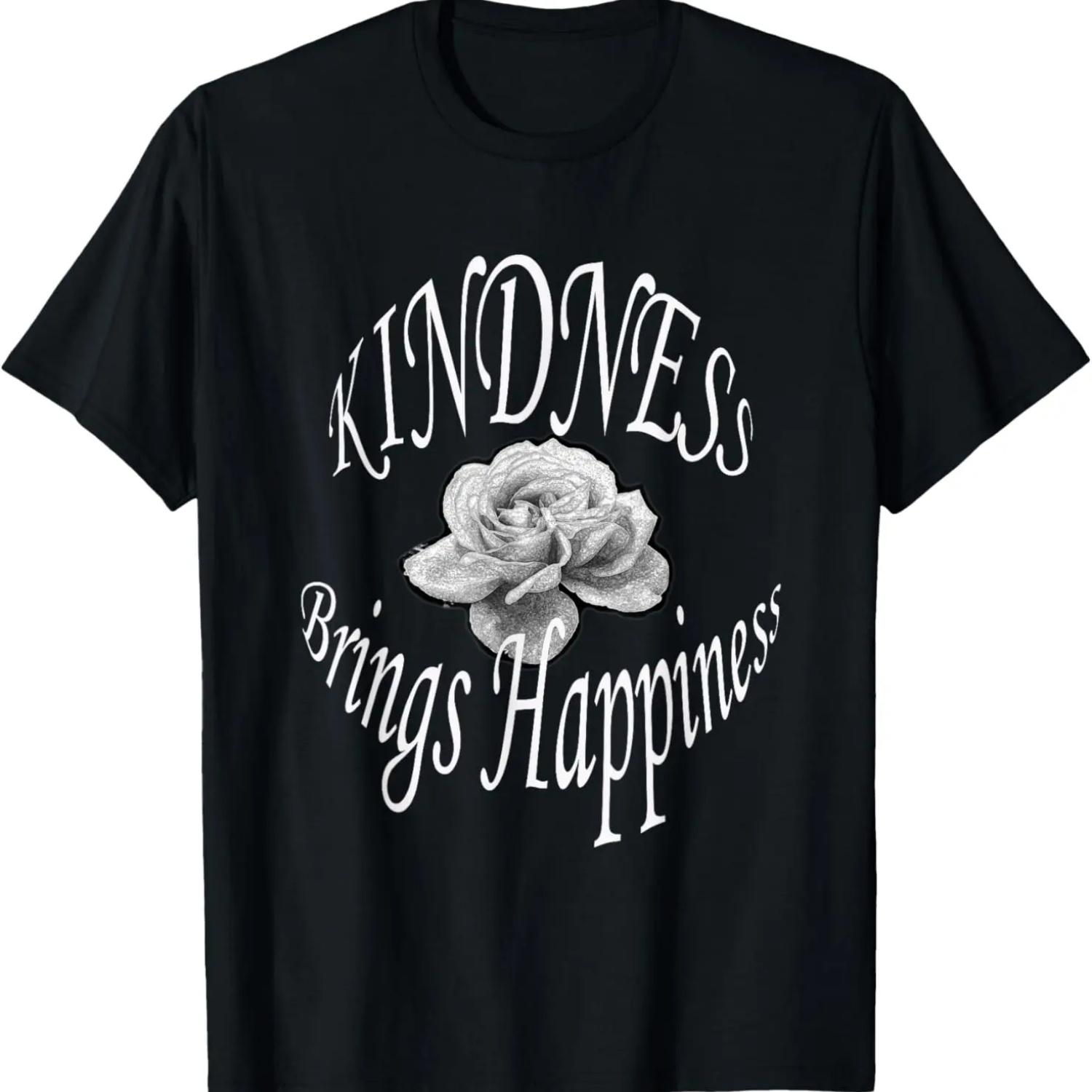 Kindness Brings Happiness Inspirational Design with Rose T-Shirt S