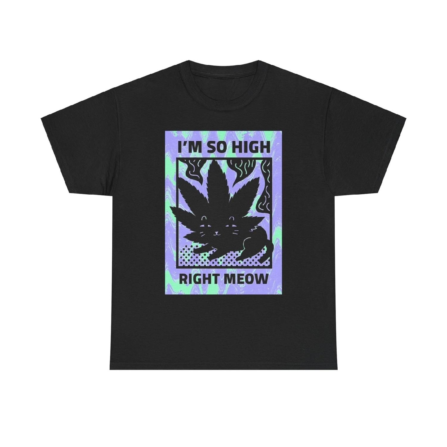 Im So High Right Meow Graphic T Shirt Funny Cat Kitten Unisex Heavy Cotton Tee XXXXXL разноцветный
