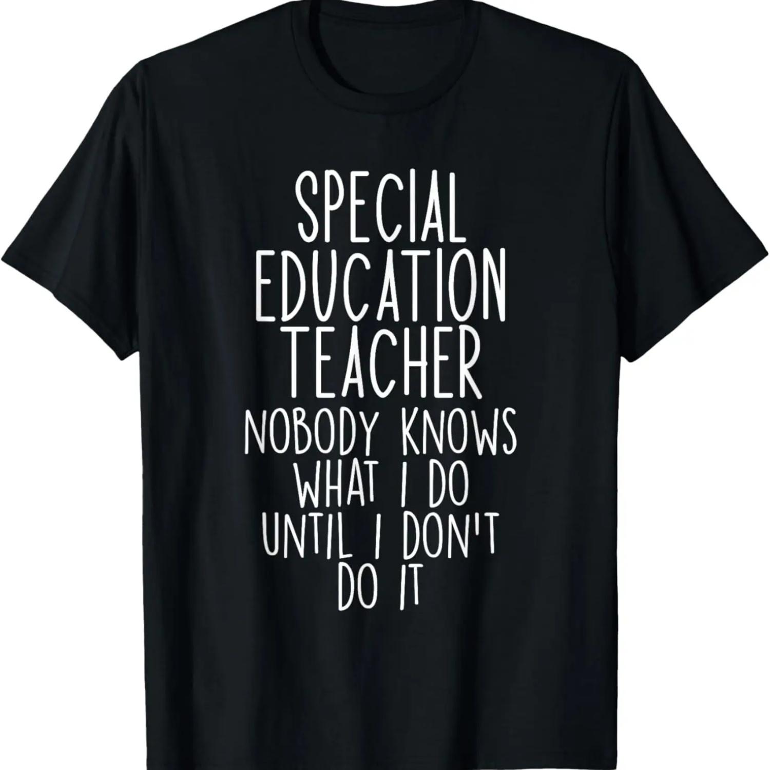Special Education Teacher Nobody Knows What I Do Until I Don T-Shirt S чёрный