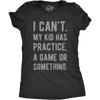 Womens I Cant My Kid Has Practice A Game Or Something T Shirt Funny Best Mom Tee