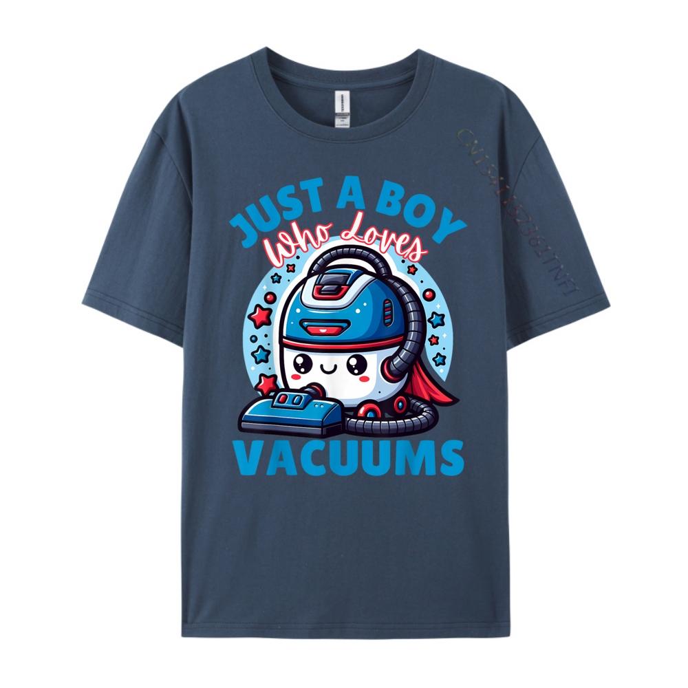 

Just A Boy Who Loves Vacuums Cleaning Lover Funny Boys Grey Shirt Graphic Tee T Shirts Man Tops Tees Luxury 4XL