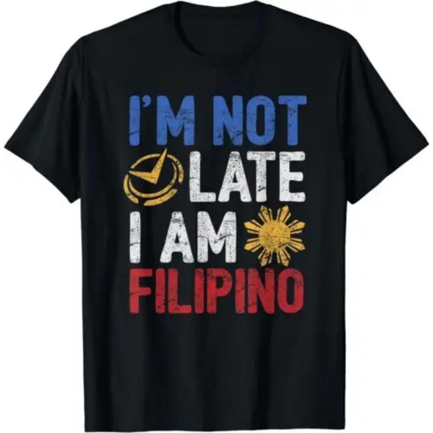 

NEW Funny Philippines Shirt I m Not Late I m Filipino Pinoy Flag T-Shirt S-3XL S чёрный