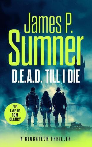 D.E.A.D. Till I Die by James P. Sumner Paperback Book 9781036701147