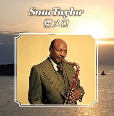 CD SAM TAYLOR & HIS ORCHESTRA - Ketteiban!! "Sam Taylor Nostalgia"  PCCK20105 Pony Canyon 2014 Japan ObiJazz Used