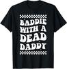 Baddie With A Dead Daddy Dead Dad Club Funny Dark Humor T-Shirt