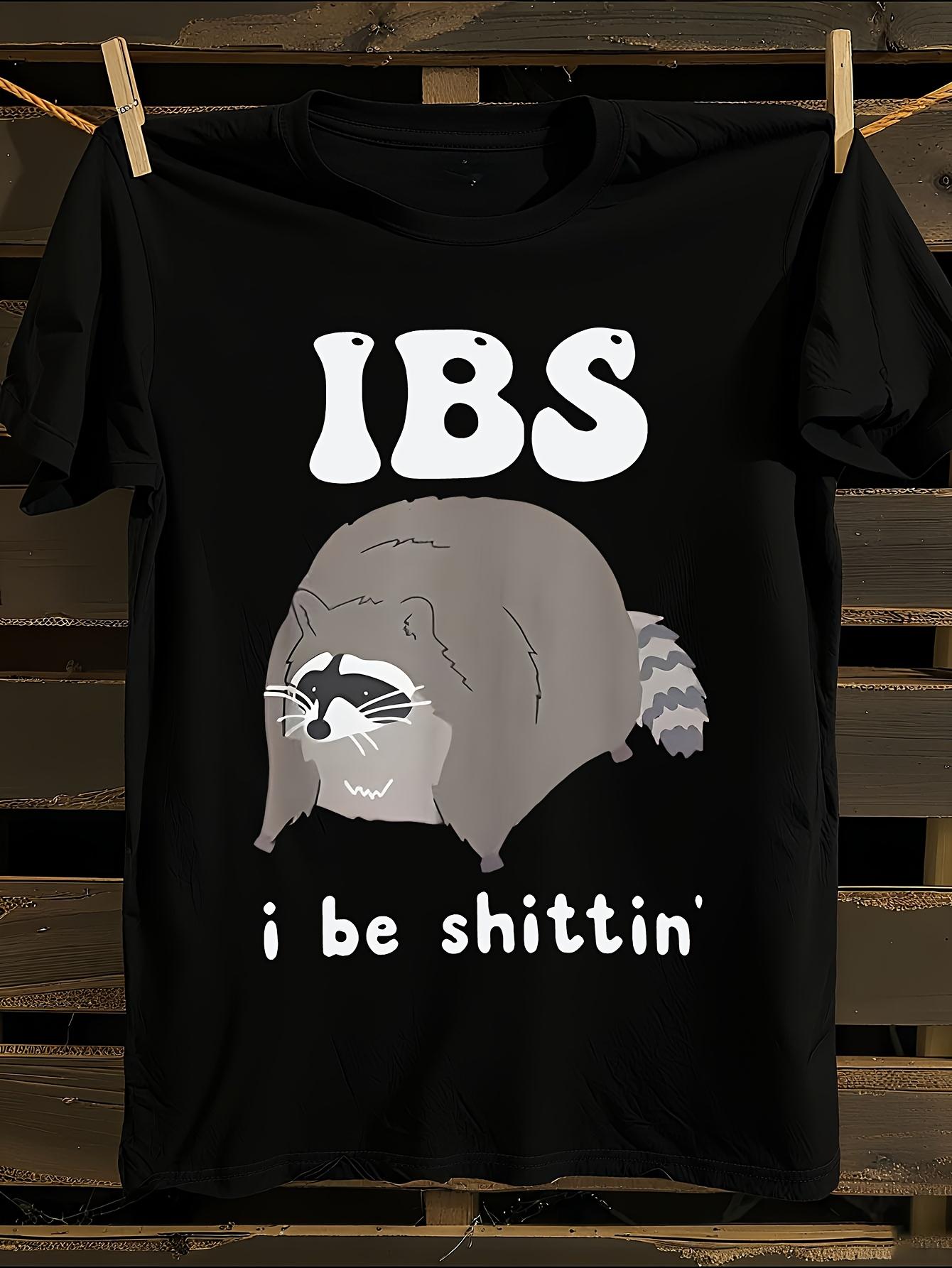 Funny IBS I Be $hittin  Raccoon Graphic T-shirt M