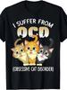 I Suffer From OCD Obsessive Cat Disorder Funny Cat Lover Short Sleeve Tee