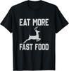 Deer Hunting - Eat More Fast Food - Funny Gift For Hunters Gift Unisex T-Shirt