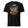 Funny Selective Hearing Shirt, Sarcastic Quote Tee, Humor Gift