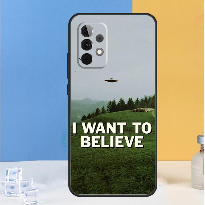 I want to believe For Samsung Galaxy A55 A35 A15 A13 A33 A53 A36 A26 A16 A54 A34 A14 A32 A52 A56 A05 A06 Case
