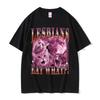 Lesbians Eat What Graphic Tshirt Unisex Unisex Fashion Oversized Streetwear Unisex Casual Soft Cotton Short Sleeve Male Loose Tees