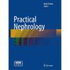 Practical Nephrology This Book Will Provide Readers with a Practicebased