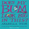 Does My Bum Look Big In This by Arabella Weir Paperback Book 9780340825532