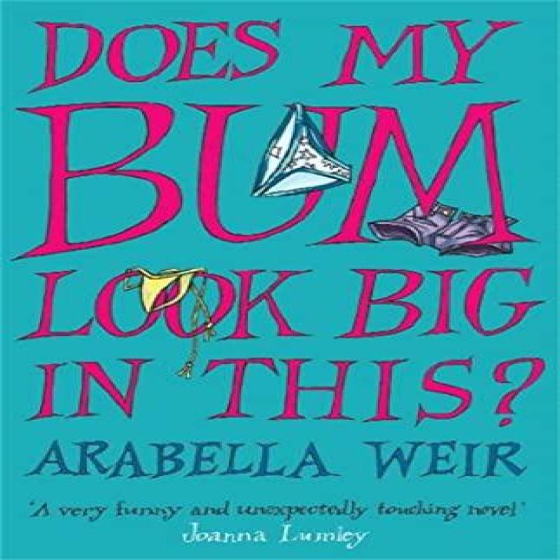 Does My Bum Look Big In This by Arabella Weir Paperback Book 9780340825532