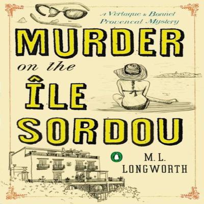 Murder On the Ile Sordou by M.L. Longworth Paperback Book 9780143125549