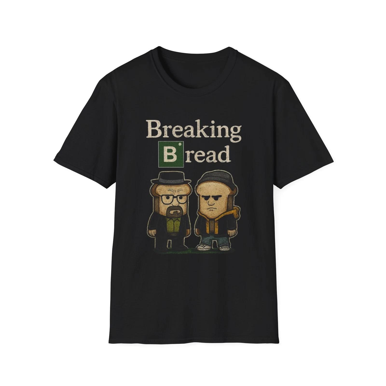 Breaking Bread T-Shirt Funny Parody Tee Pun Inspired by Breaking Bad Series 4XL