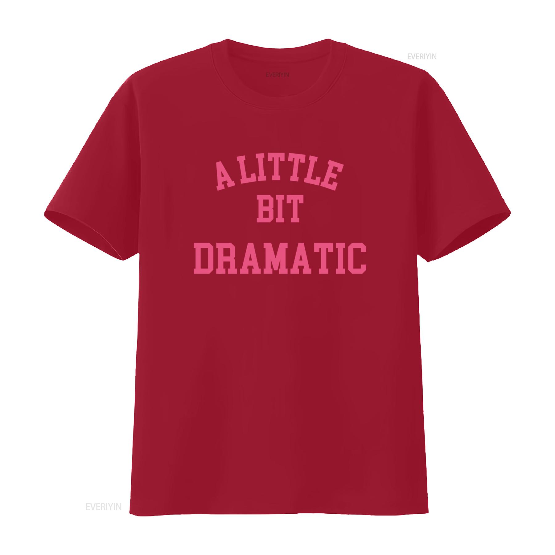 A Little Bit Dramatic T Shirt Minimal Style Girlfriend Funny Slogan Regina George Costume Best Friends Roe V Wade vintage S