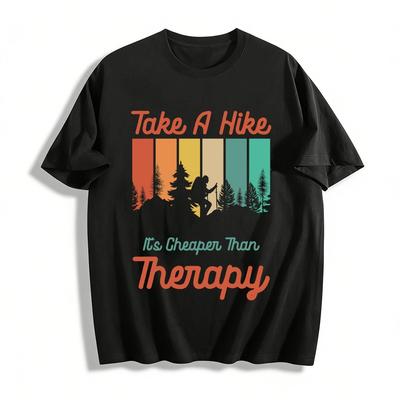 Take A Hike It's Cheaper Than Therapy Outdoor Casual T-Shirt Pure Cotton T-shirt