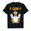 Funny F-Caw-F Chicken FCAWF Chicken Meme T-shirt For Men Women 100% Cotton T Shirts Short Sleeve Tops P443
