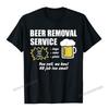 Funny Beer Removal Service Beer Drinking TShirt Camisas Unisex Print Unisex T Shirt Company Cotton Tops Shirt Group