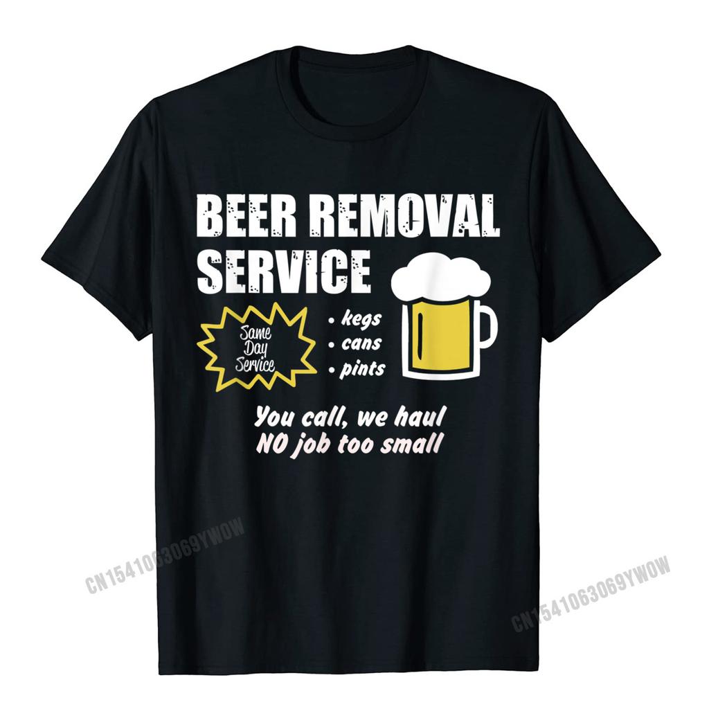 Funny Beer Removal Service Beer Drinking TShirt Camisas Unisex Print Unisex T Shirt Company Cotton Tops Shirt Group