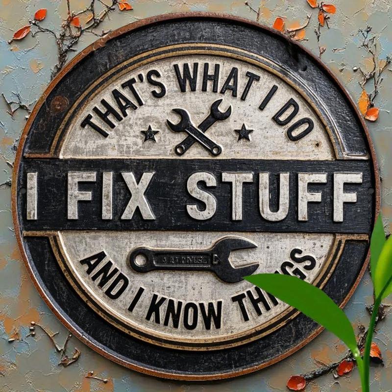 Vintage "I Fix Things, I Know Stuff" Round Aluminum Sign