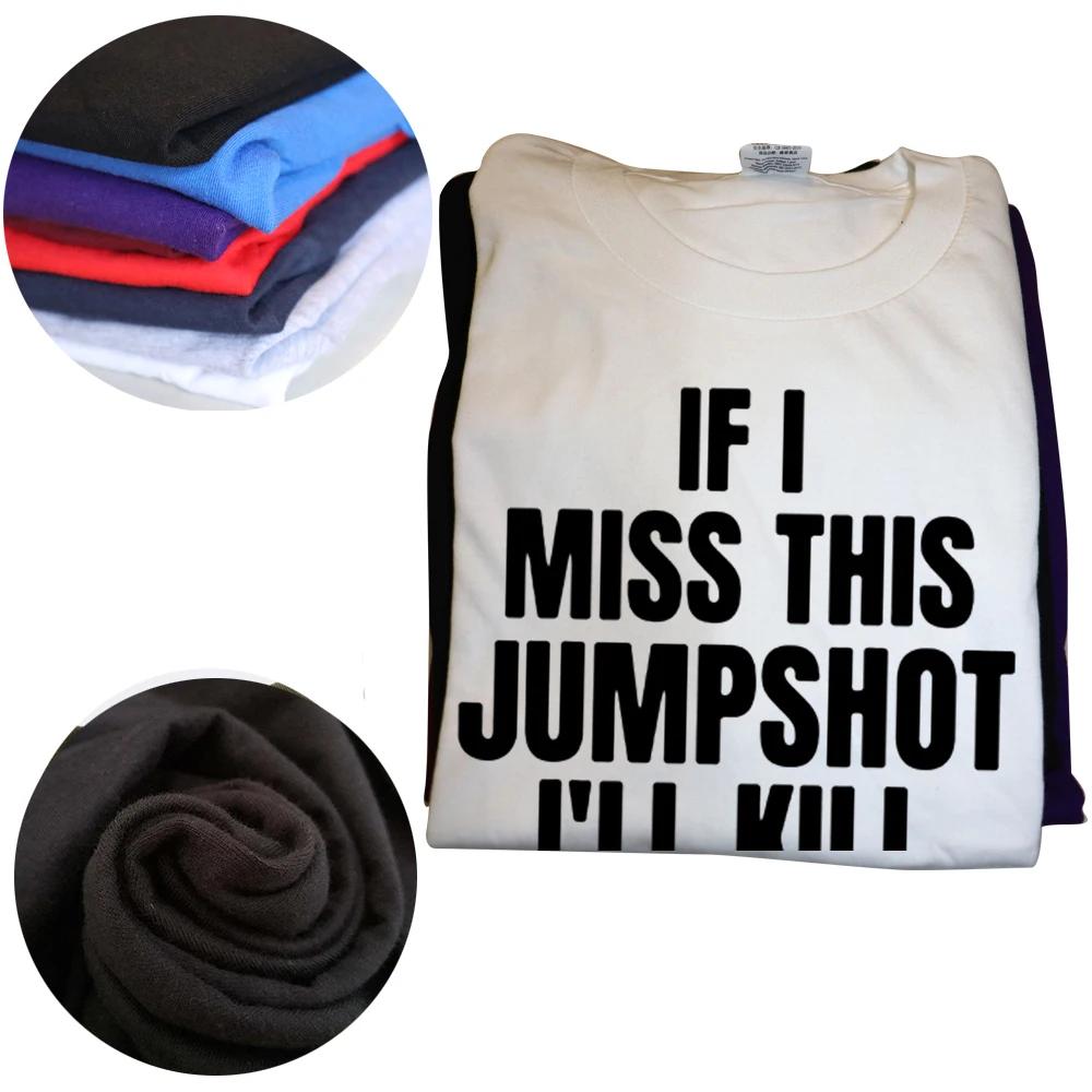 Lustiges Wenn ich diesen Jumpshot verpasse, bringe ich mich um T-Shirts Grafik Streetwear Kurzarm Geburtstagsgeschenke Sommer Style T-Shirt