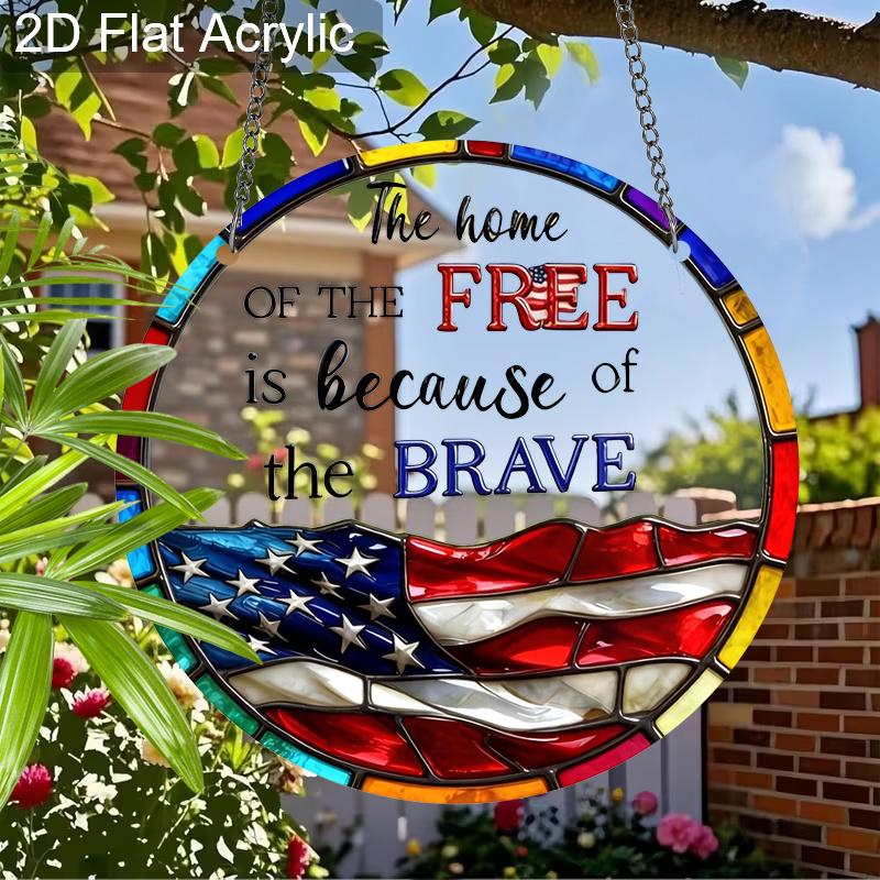 Acrylic "The Home Of The Free Is Because Of The Brave" Suncatcher, Stained Glass US Flag Window Hanging, Patriotic Decor Gift for Veterans 4th of July
