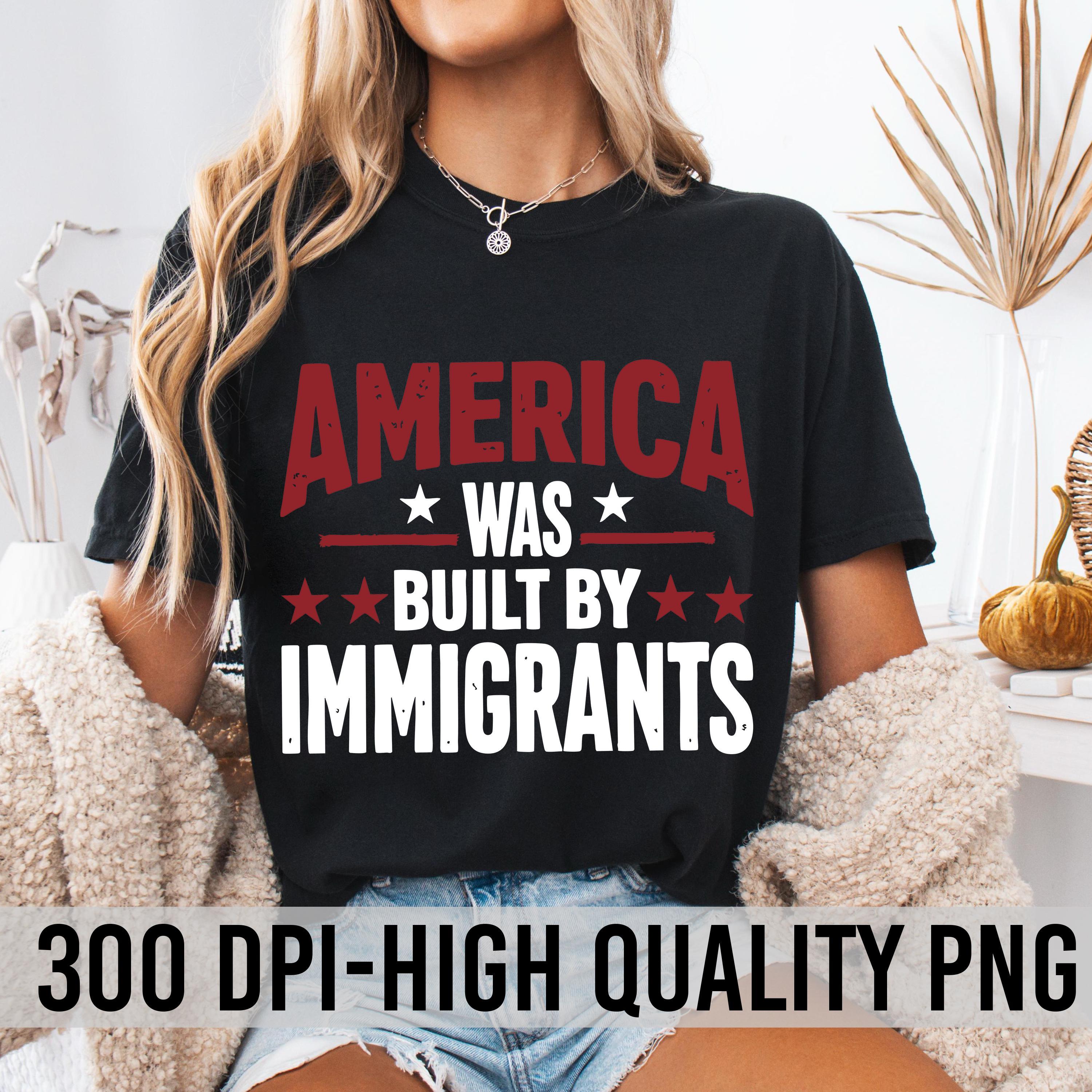 Ice Shirt America Was Built By Immigrants PNG Support Refugee Rights Png 2026 Summer Unisex Women Fashion Cotton Oversized Tshirt S