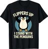 Funny Penguin Flippers Up I Stand With The Penguins T-Shirt
