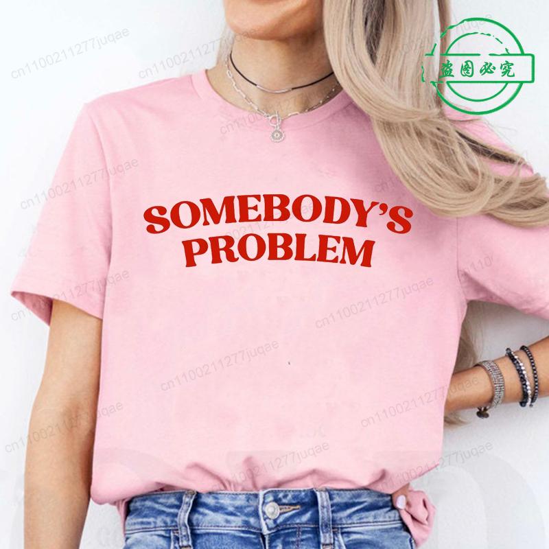 Y2k Harajuku Styles Aesthetic Somebody's Problem Printed T-shirt for Women Girl Summer Vintage Short Sleeve Graphic Women's Tops
