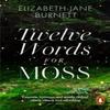Twelve Words for Moss by ElizabethJane Burnett Paperback Book 9780141999548