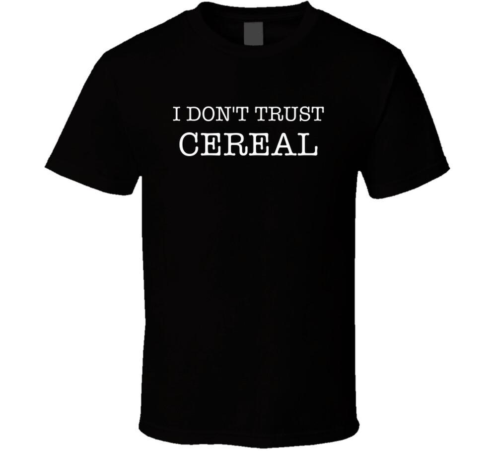 I Don t Trust Cereal Funny T Shirt Mens Womens Tees Top 4XL