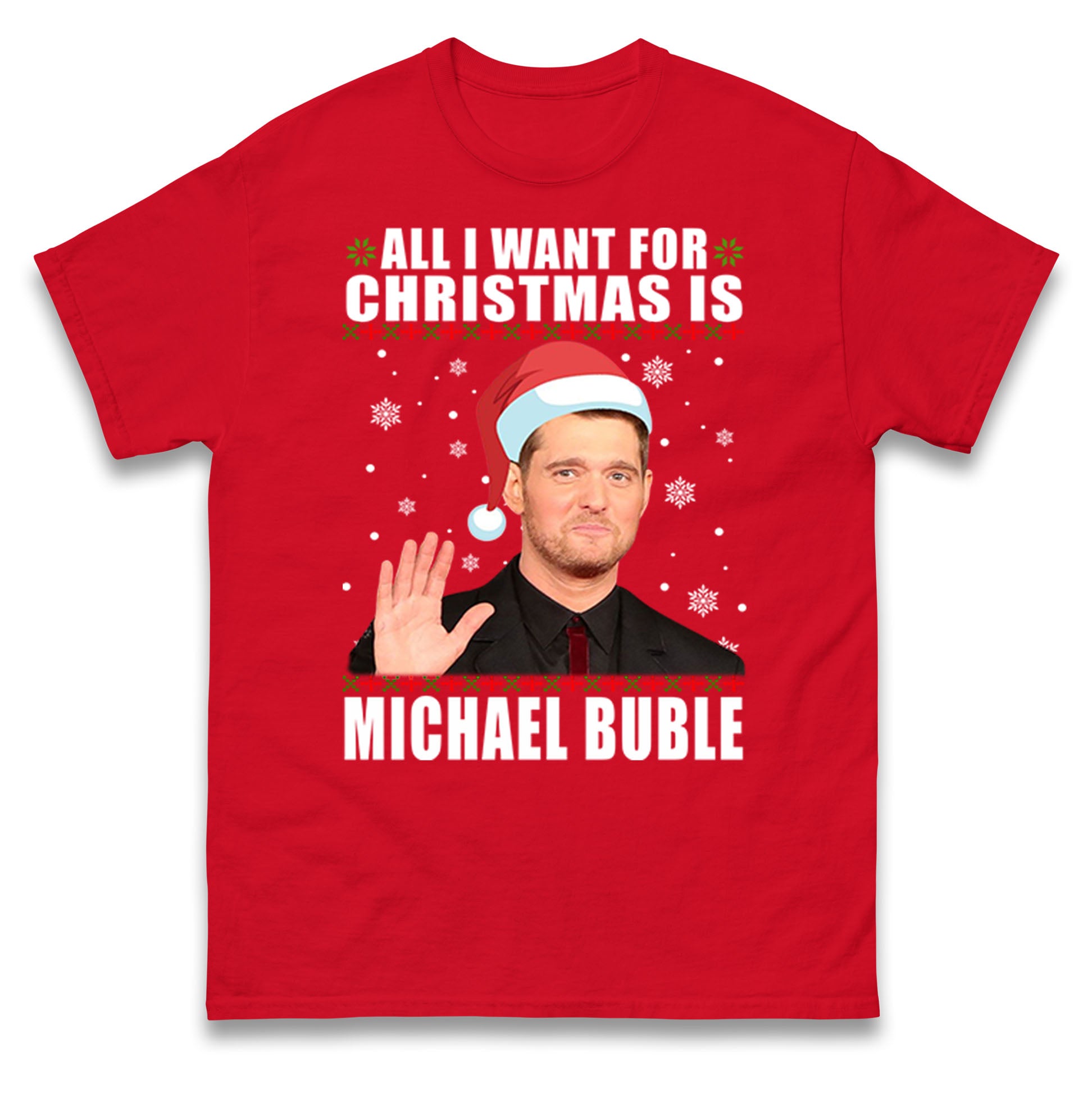All i Want For Christmas Is Michael Buble Christmas T Shirt Tshirt Mens Womens Unisex Tops Tees L