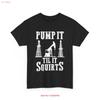 Oilfield Worker Oildrilling Oil Rig Pump It Til Squirts T Shirt Vintage  Slightly Unisex Top For Everyday Wear Stretched