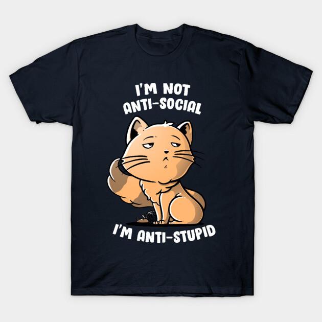 Asian Size Men Black Print T-shirt I M Not Anti-Social, I M Anti-Stupid Cute Snob Cat Gift No-Cut Print Cotton Tshirt L