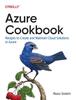 The Azure Cookbook : Recipes To Create and Maintain Cloud Solutions In Azure Book