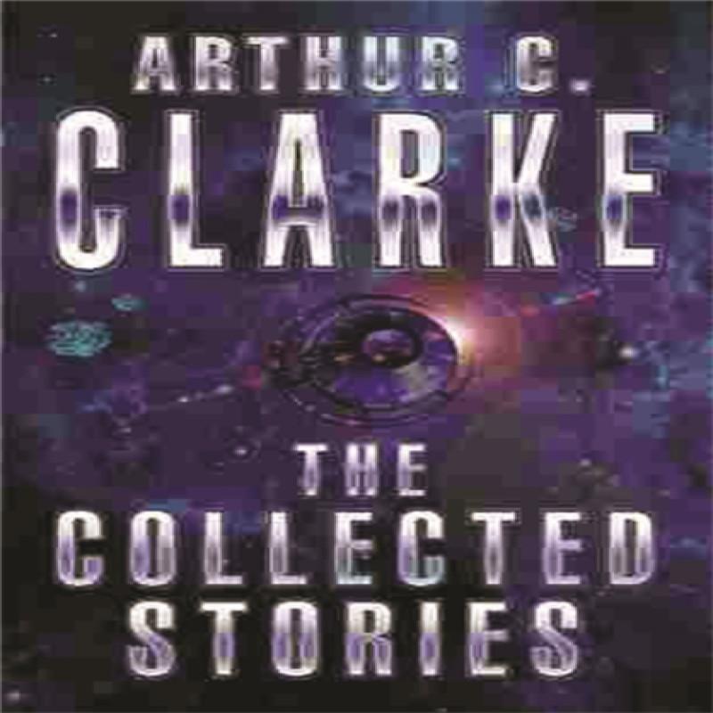 The Collected Stories Of Arthur C. Clarke by Sir Arthur C. Clarke... 9781857983234