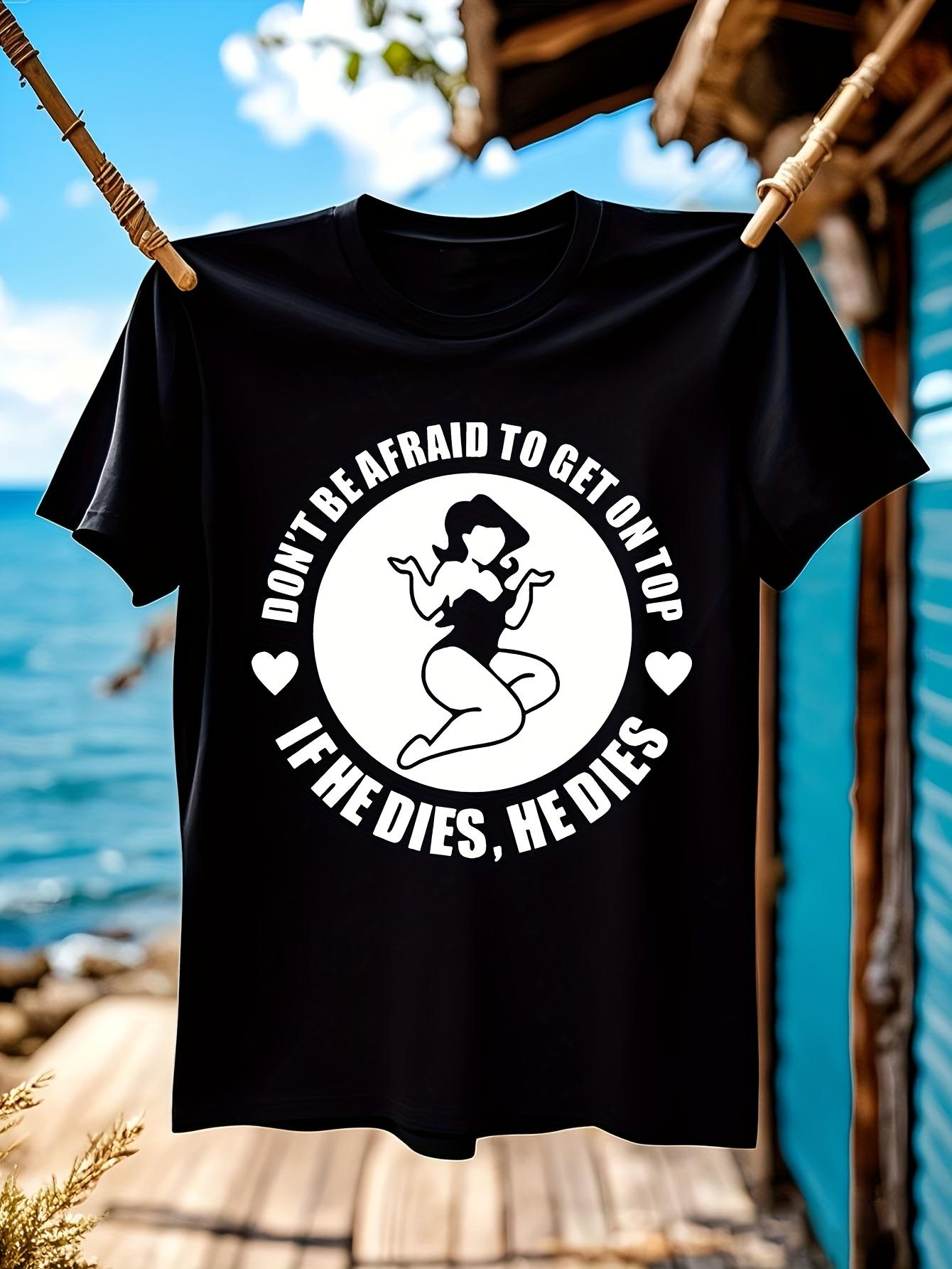 Funny Tshirt Funny Sarcastic Tshirt - Dont Be Afraid to G... XXXL