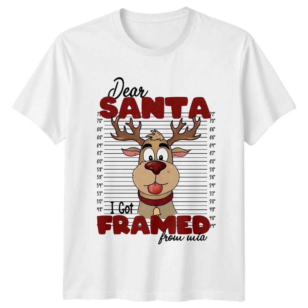 Dear Santa I Got Framed From Mia Christmas Holidays Unisexs Unisexs Graphic Tee S