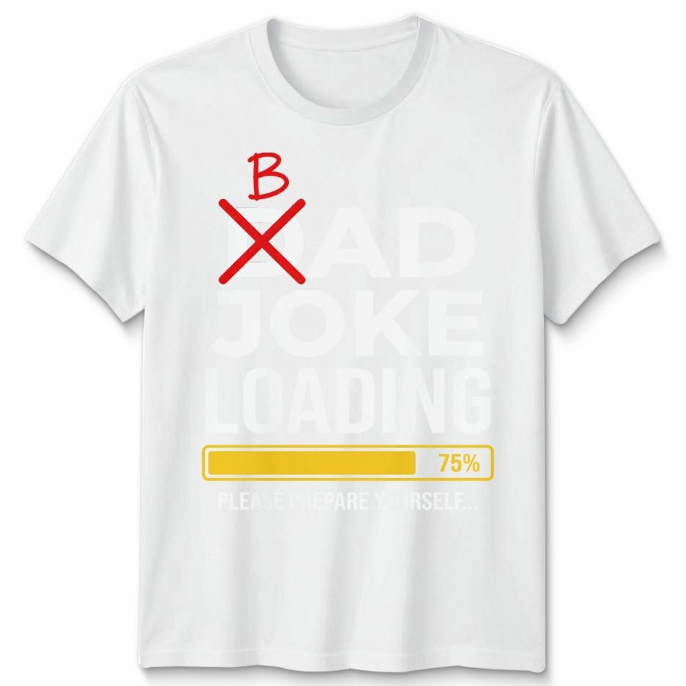 Dad Joke Loading Unisexs T Shirt Fathers Day Daddy Funny Bad Joke Tee Gift Top