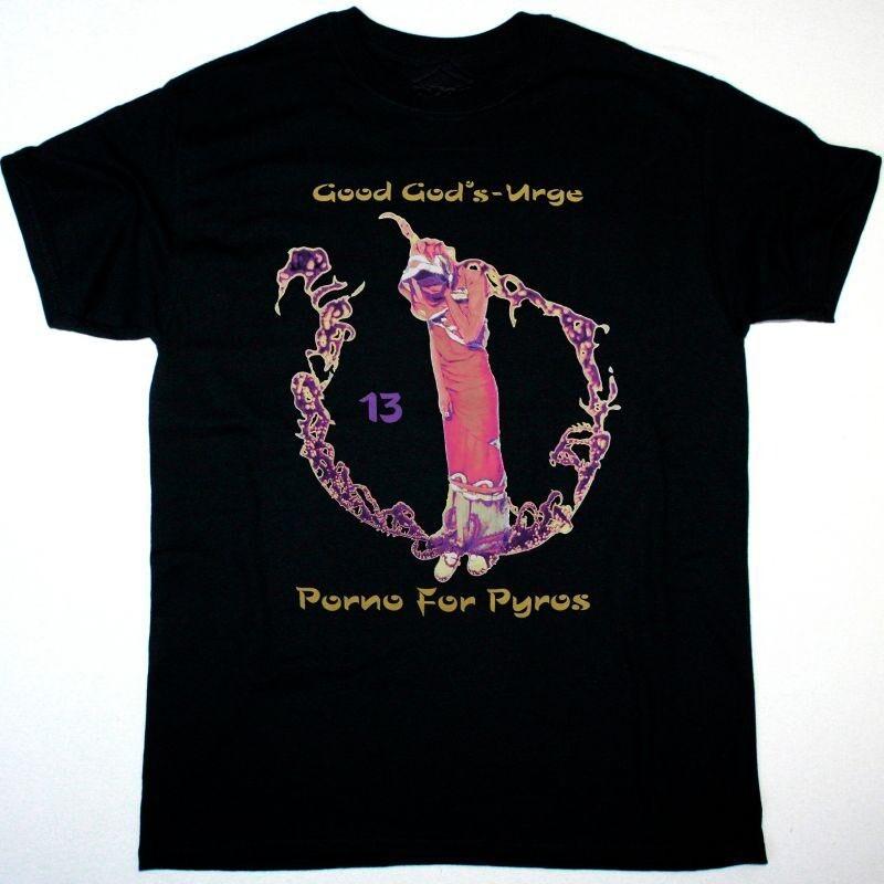 

PORNO FOR PYROS GOOD GOD S URGE Cotton Black All Size Unisex Shirt BL300 Unisex T-Shirt XXL