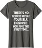 Funny Sarcastic No Need To Repeat Yourself Quote Ladies' Crewneck T-Shirt