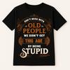 Funny Senior T-Shirt: Don't Mess With Old People - Gift for Grandpa/Grandma