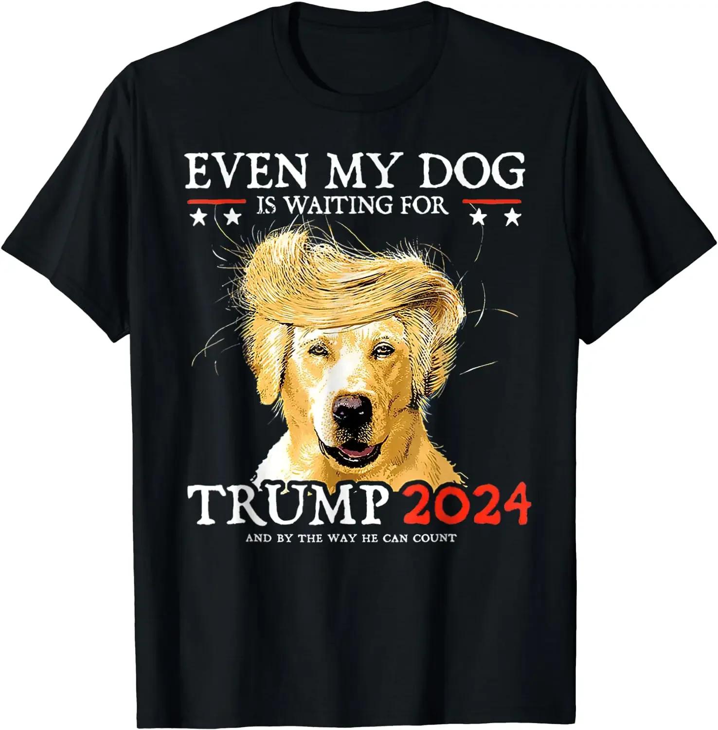 Even My Dog Is Waiting For Trump 2024 Funny Dog O-Neck To... XXXL