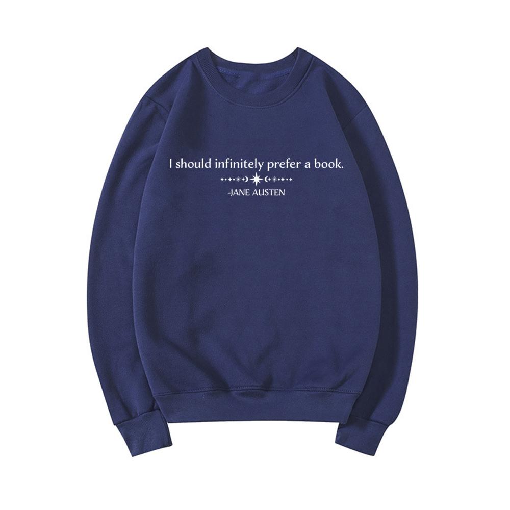Jane Austen Quote Sweatshirt I Should Infinitely Prefer A Book Sweater Women Crewneck Sweatshirt Graphic Hoodies Book Lover Gift XXXL темно-синий 1500₽