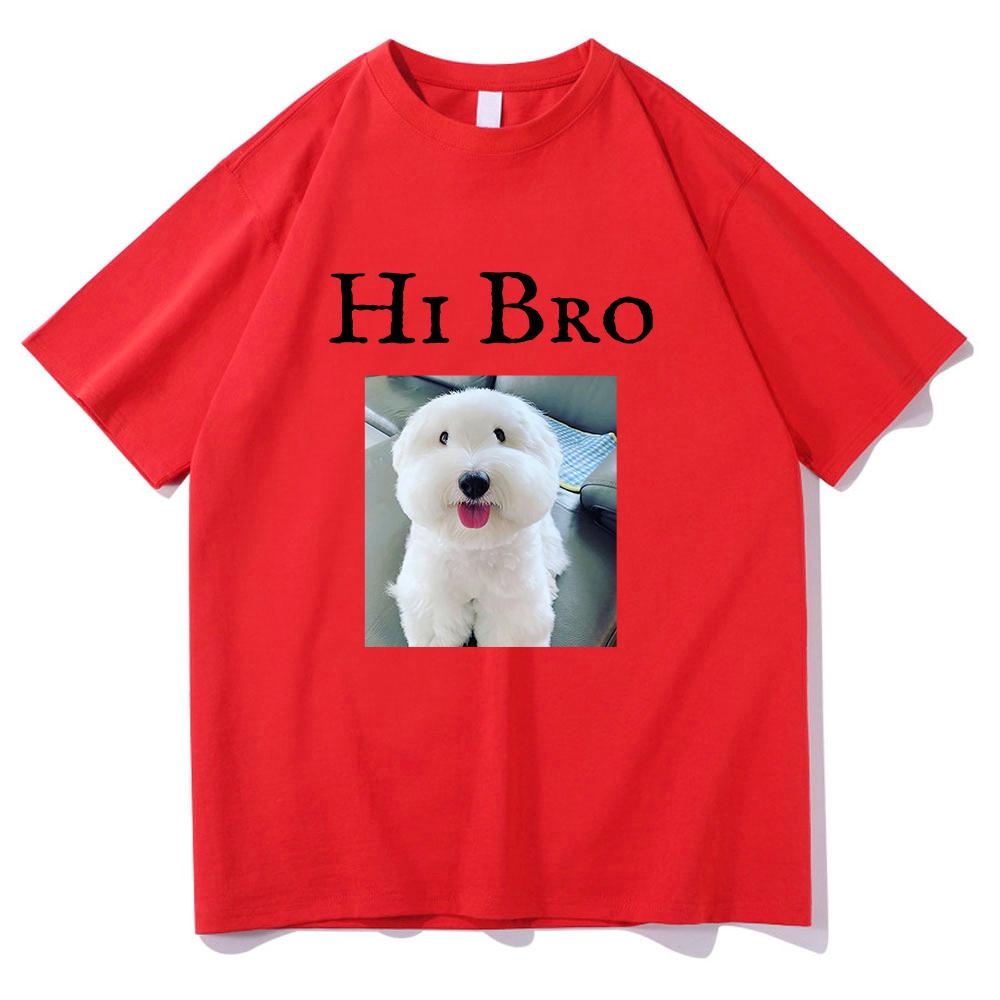 Hi Bro Dog Puppy Tshirt Vintage Funny Men/women Summer Clothing Harajuku Kawaii Clothes Unisex Tops Cotton Graphic T Shirts Tops